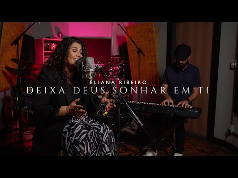 Deixa Deus Sonhar em Ti | Eliana Ribeiro
