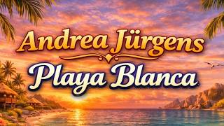 Andrea Jürgens - Playa Blanca (Deutsche Hits)