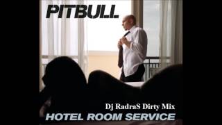 Pitbull - Hotel Room Service (Dj RadraS Dirty Mix)