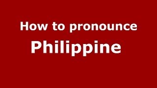 How to pronounce Philippine 