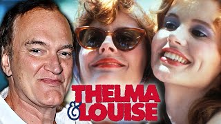 Quentin Tarantino on Thelma & Louise