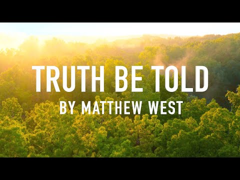 Truth Be Told by Matthew West [Lyric Video]
