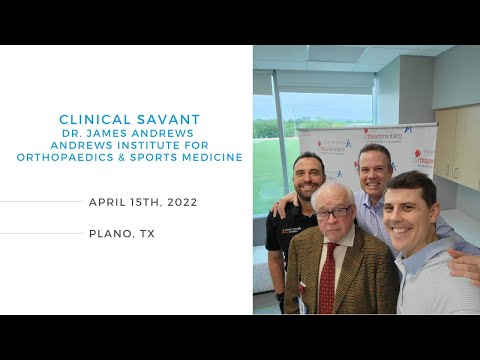 Clinical Savant Series: Dr. James Andrews, Andrews Institute for Orthopaedics & Sports Medicine