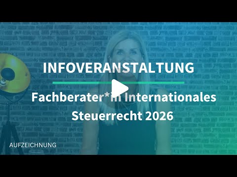 Fachberater*in Internationales Steuerrecht 2026 Online-Informationsveranstaltung  (Aufzeichnung)