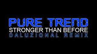 Pure Trend - Stronger Than Before (Daluzional Remix)