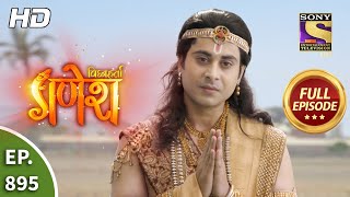 Vighnaharta Ganesh - Ep 895 - Full Episode - 13th 