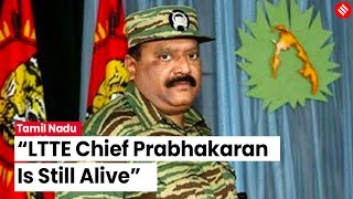  LTTE Chief Prabhakaran still alive and doing well