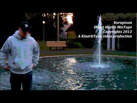 Street Hustle MIxTape- Featuring Koruptson- A KinerkTube Music Video Production