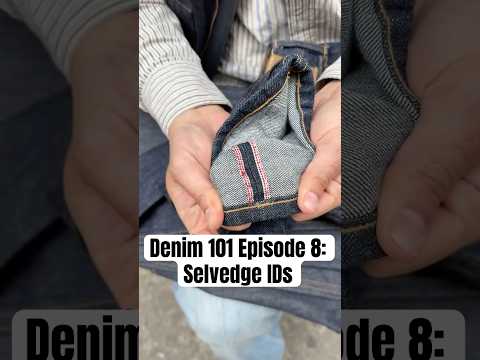 Denim 101 Episode 8: Selvedge IDs #japanesedenim #selvedgedenim