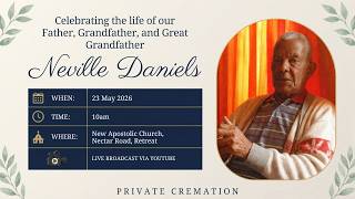 LIVE BROADCAST - FUNERAL SERVICE OF NEVILLE DANIELS - SATURDAY, 23 MAY 2026 @ 10H00