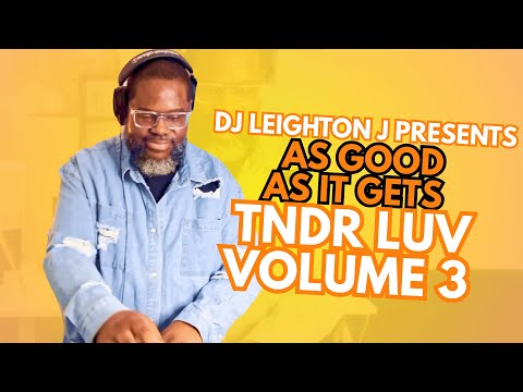 DJ Leighton J | As Good As It Gets: Tndr Luv Vol. 3 | 1990s - 2000s R&B Blends & Slow Jams