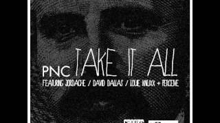 PNC - Take It All ft. Jordache, David Dallas, Louie Knuxx & Percieve