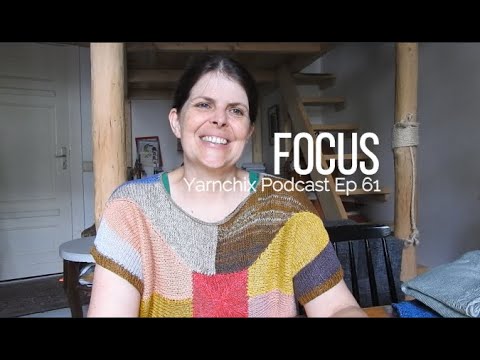 Yarnchix Podcast #61 Focus