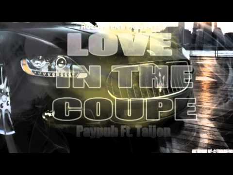 Paypuh ft. Taijon-Love in The Coupe