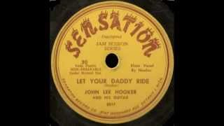 John Lee Hooker - Let Your Daddy Ride