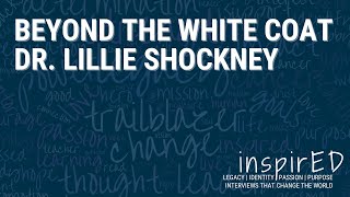 INspired | Beyond the White Coat with Dr. Lillie Shockney