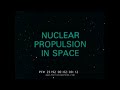 NUCLEAR PROPULSION IN SPACE PROJECT NERVA SPACE NUCLEAR PROPULSION OFFICE PROMO FILM 25192