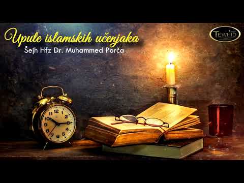 UPUTE ISLAMSKIH UČENJAKA - Hfz Dr. Muhamed Porča