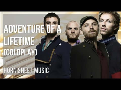 Horn Sheet Music: How to play Adventure of a Lifetime by Coldplay