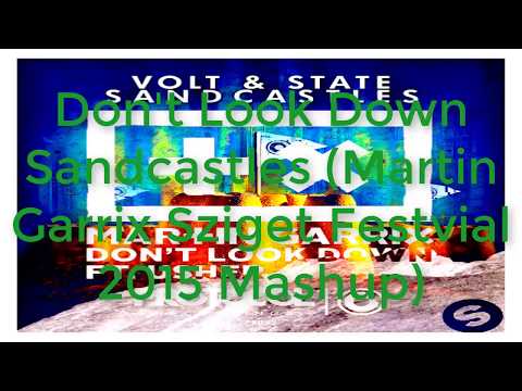 Volt&State vs Martin Garrix-Don't Look Down Sandcastles (Martin Garrix Sziget Festvial 2015 Mashup)