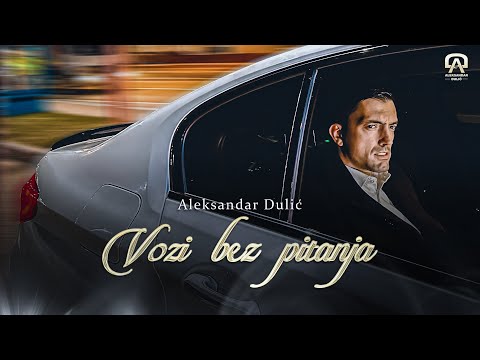 ALEKSANDAR DULIĆ - VOZI BEZ PITANJA (OFFICIAL VIDEO 2023) HD