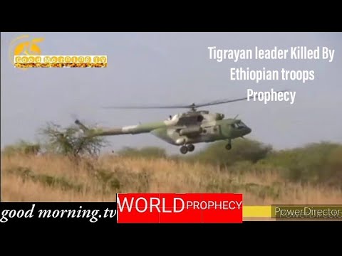 January 8, 2021 Tigrayan leader Killed By  Ethiopian troops  Prophecy