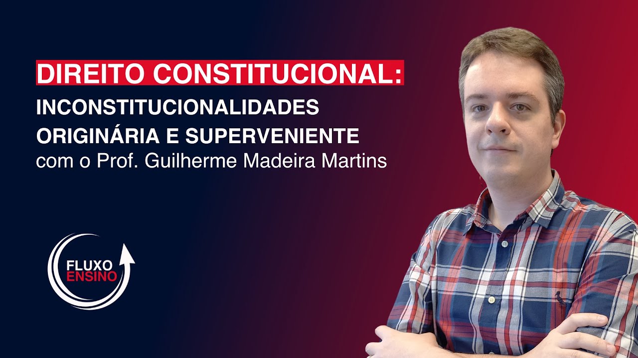 Direito Constitucional: Inconstitucionalidades Originária e Superveniente