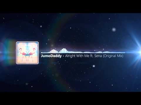 JumoDaddy - Alright With Me ft. Sena (Original Mix)