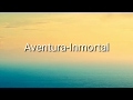 Aventura - Inmortal (Letra)