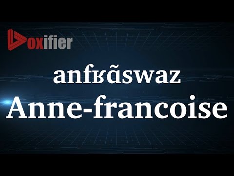 How to Pronunce Anne-Francoise in French - Voxifier.com