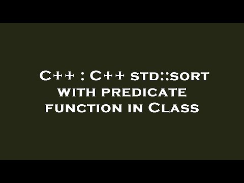 C++ : C++ std::sort with predicate function in Class