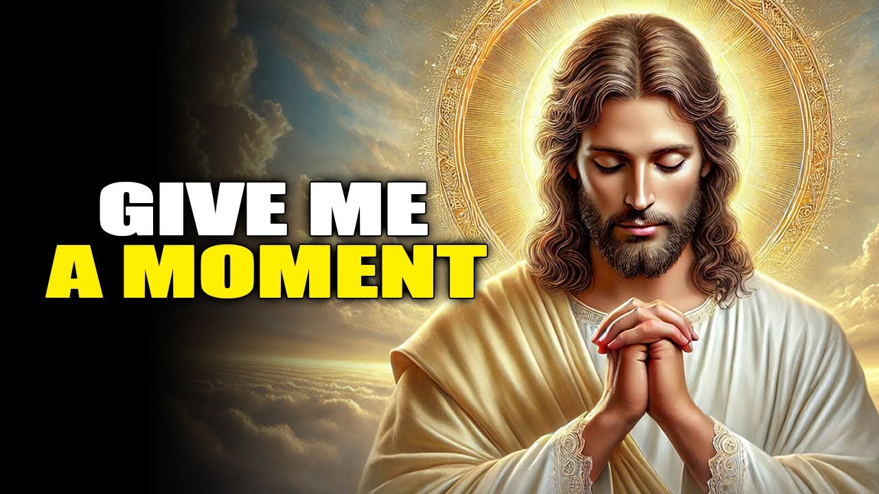 God say: Give Me a Moment | God Message Today | Gods Message Now | God Message