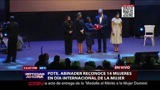 Presidente Luis Abinader reconoce a 14 féminas en el Día Internacional de la Mujer