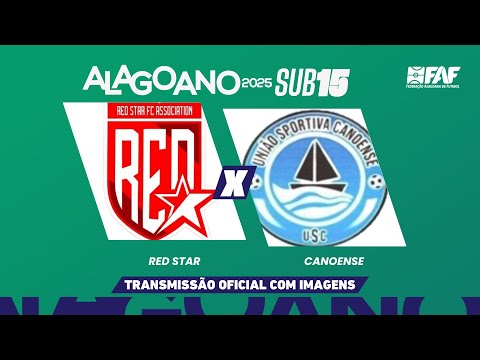 RED STAR x CANOENSE | ALAGOANO SUB-15 2025 - OITAVAS DE FINAL - VOLTA | AO VIVO