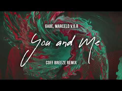 Gabe E Marcello V.O.R. - You And Me (Coff Breeze Remix)