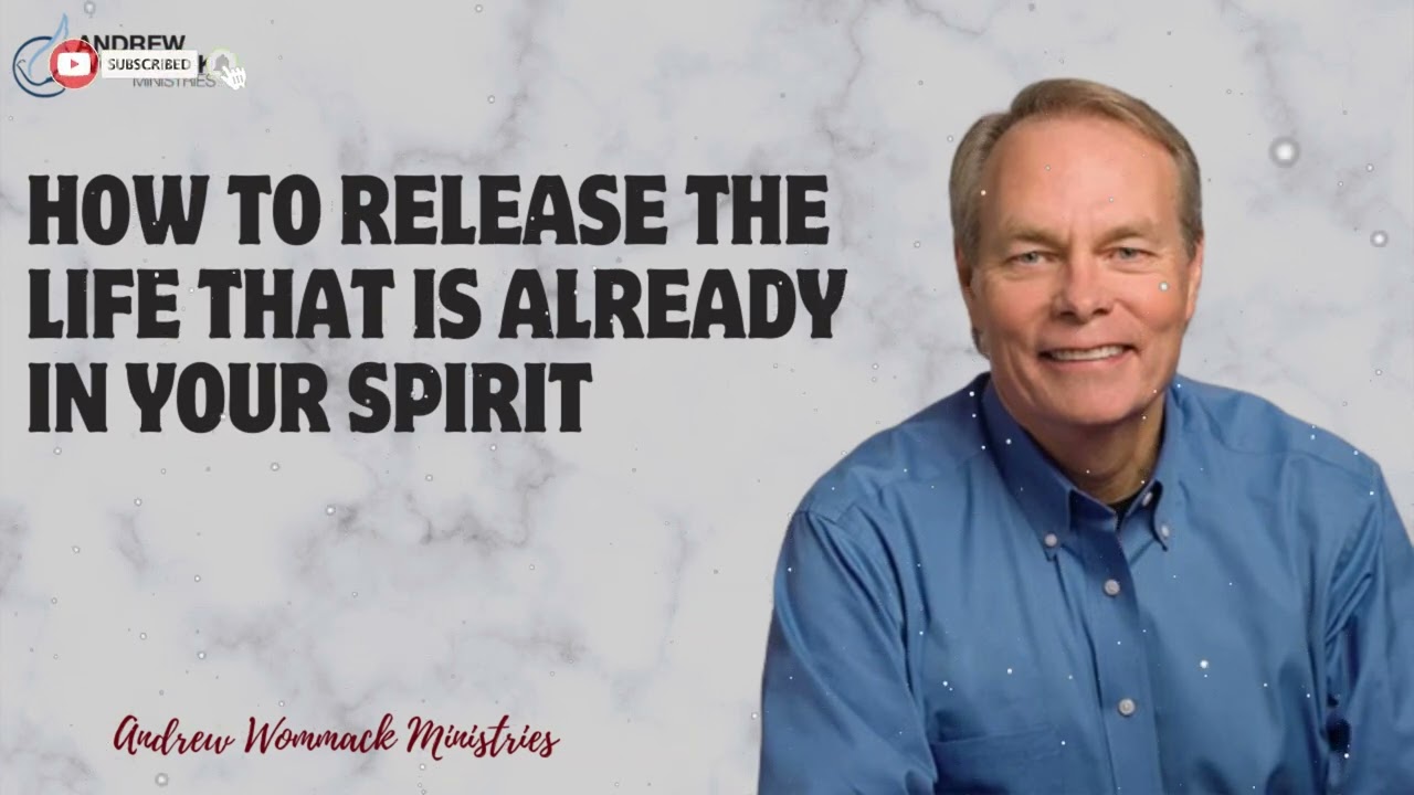 Message Andrew Wommack - How To Release The Life That Is Already In Your Spirit