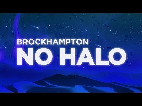 ​BROCKHAMPTON - NO HALO (Lyrics Video)