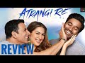 Atrangi re Movie Review | Akshay Kumar | Sara | Dhanush | Telugu Movie Review