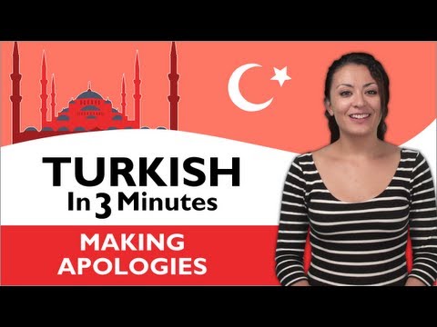 Learn Turkish - Turkish in Three Minutes - Making Apologies
