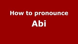 How to pronounce Abi