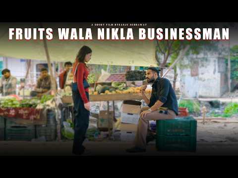 Fruits wala businessman | Sanju Sehrawat 2.0 | Short Film