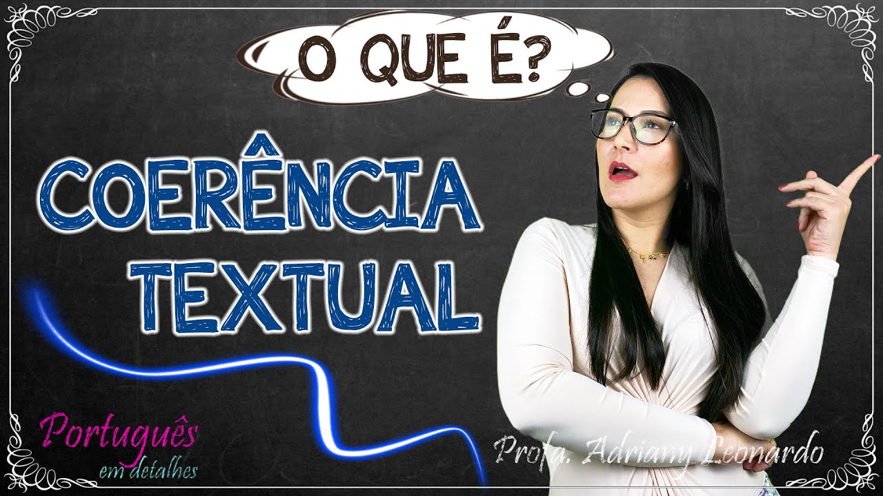 COERÊNCIA TEXTUAL: CONCEITO E TIPOS|| Coesão e coerência #4 || Profa. Adriany Leonardo