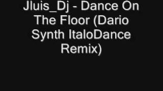 Jluis_Dj - Dance On The Floor (Dario Synth ItaloDance Remix)