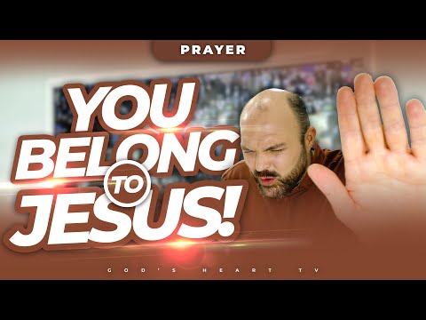 YOU BELONG TO JESUS! | Powerful Prayer To Cast OUT Darkness!