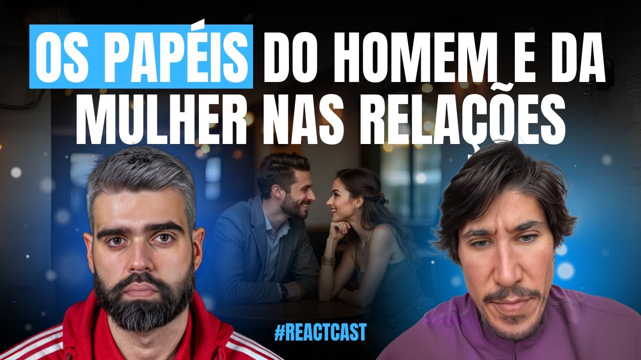 A VERDADE QUE NINGUÉM TE CONTOU sobre os papéis dos HOMENS e MULHERES nos relacionamentos