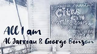 All I am - Al Jarreau and George Benson