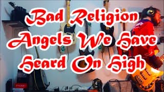 Angels We Have Heard On High by Bad Religion Bass Cover