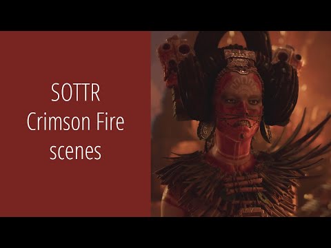 Shadow of the Tomb Raider | Crimson Fire scenes