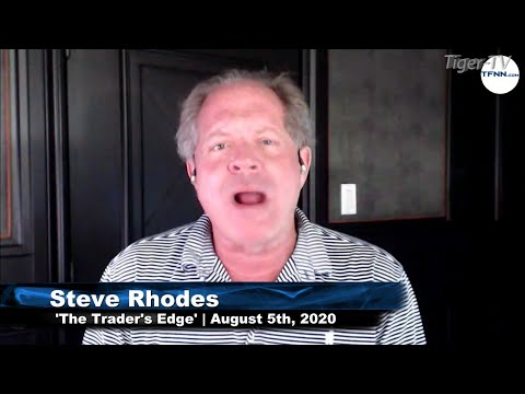 August 5th, The Trader's Edge with Steve Rhodes on TFNN - 2020