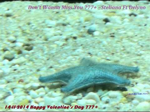 Don't Wanna Miss You 777+ ~Steliana Ft. Delyno